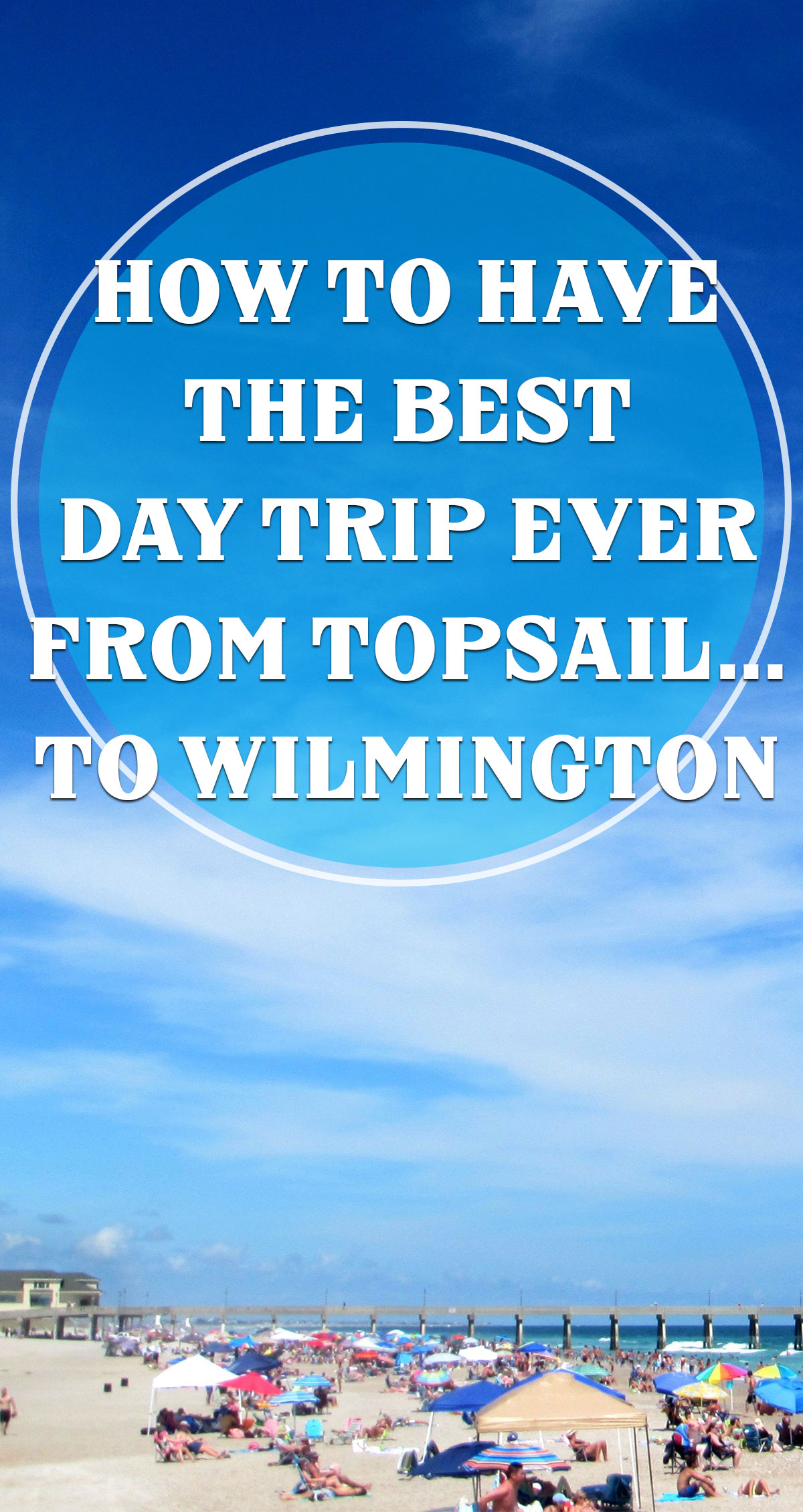 How to Have the Best Day Trip from Topsail...to Wilmington Pin